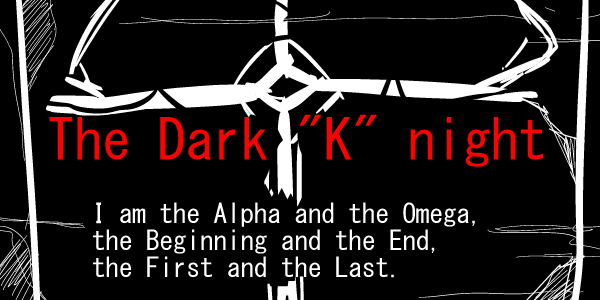 The Dark "K" night