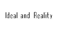 Ｉdeal and Reality